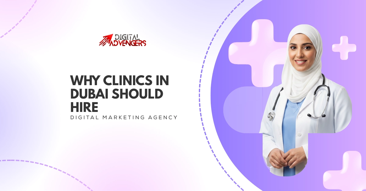 Why Clinics in Dubai Should Hire Digital Marketing Agency