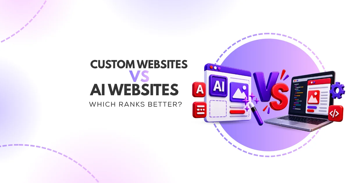 Custom-Websites-vs-AI-Websites-Which-Ranks-Better